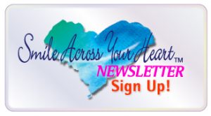 Sign Up For Our Smile Across Your Heart Newsletter